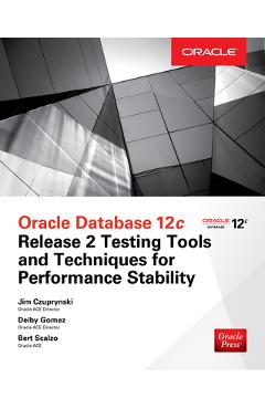 Coperta cărții 'Oracle Database 12c Release 2 Testing Tools and Techniques for Performance and Scalability - Jim Czuprynski'