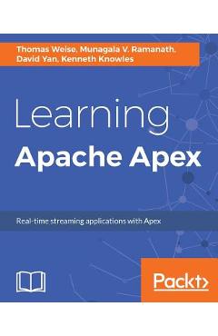 Coperta cărții 'Learning Apache Apex - Thomas Weise'