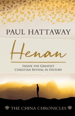 Henan: Inside the Greatest Christian Revival in History - Paul Hattaway