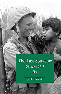 Coperta cărții 'The Last Souvenir: Okinawa - 1945 - Jack Caroll'