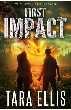 Coperta cărții 'First Impact: A Post-Apocalyptic Survival Thriller - Tara Ellis'