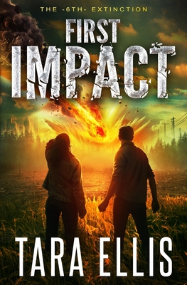 Coperta cărții 'First Impact: A Post-Apocalyptic Survival Thriller - Tara Ellis'