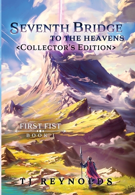 First Fist: Seventh Bridge to the Heavens - T. J. Reynolds
