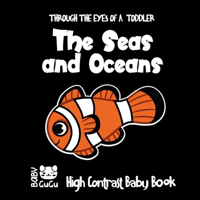 The Seas and Oceans Through The Eyes Of A Toddler High Contrast Baby Book: Crafts for Children 0-2 Three Colors to develop baby's eyesight from birth - Baby Gugu