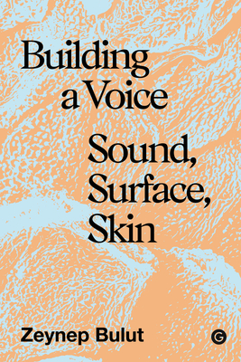 Coperta cărții 'Building a Voice: Sound, Surface, Skin - Zeynep Bulut'