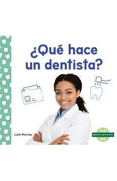 Coperta cărții '¿Qué Hace Un Dentista? (What Does a Dentist Do?) - Julie Murray'