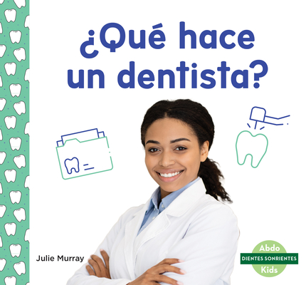 Coperta cărții '¿Qué Hace Un Dentista? (What Does a Dentist Do?) - Julie Murray'