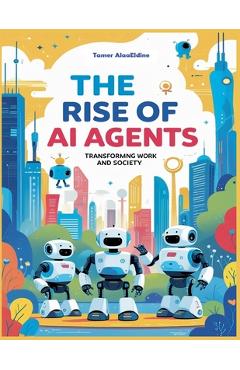 Coperta cărții 'The Rise Of AI Agents - Tamer Alaaeldine'