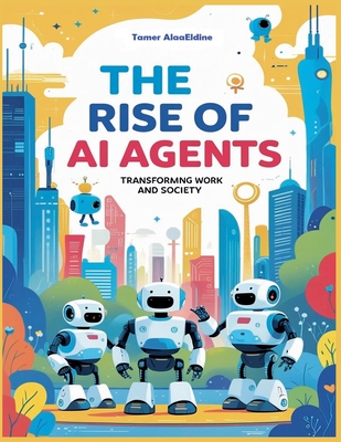 Coperta cărții 'The Rise Of AI Agents - Tamer Alaaeldine'