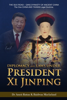 Coperta cărții 'Diplomacy and Laws Under President Xi Jinping: THE SILK ROAD - Qing DYNASTY OF ANCIENT CHINA - The One CHINA AND TAIWAN'