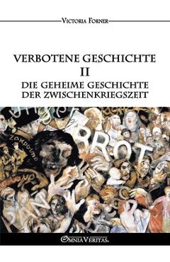 Coperta cărții 'Verbotene Geschichte II - Die geheime Geschichte der Zwischenkriegszeit: Die Rolle der jüdischen Agenten in der'