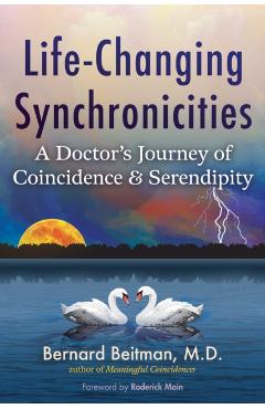 Poza produsului Life-Changing Synchronicities: A Doctor's Journey of Coincidence and Serendipity - Bernard Beitman