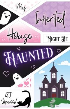 Coperta cărții 'My Inherited House Might be Haunted - Katie Griffin'