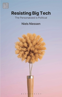 Resisting Big Tech: The Personalized Is Political - Niels Niessen