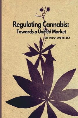 Regulating Cannabis - Todd Subritzky