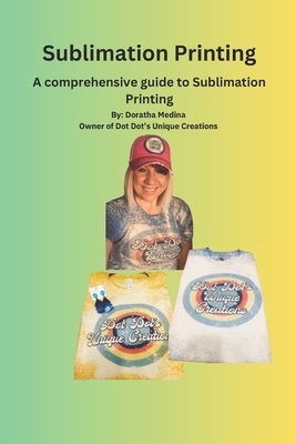 The Essential Guide to Sublimation Printing: Guide to Sublimation Printing - Dotdots Uniquecreations