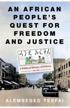 Coperta cărții 'An African People's Quest for Freedom and Justice: A Political History of Eritrea, 1941-1962 - Alemseged Tesfai'