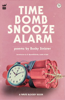Time Bomb Snooze Alarm: A Collection of Poetry - Bucky Sinister