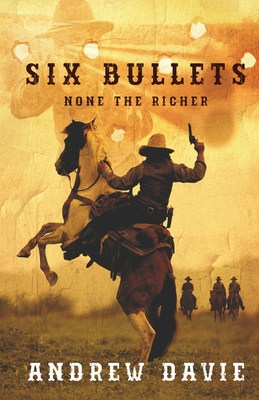 Six Bullets: None The Richer - Andrew Davie