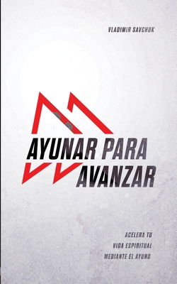 Ayunar Para Avanzar (Spanish Edition) - John Ramirez