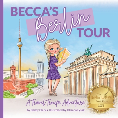 Becca's Berlin Tour: A Travel Troupe Adventure - Oksana Lysak
