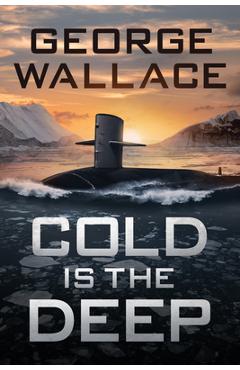 Poza produsului Cold Is the Deep - George Wallace