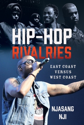Hip-Hop Rivalries: East Coast Versus West Coast - Njasang Nji