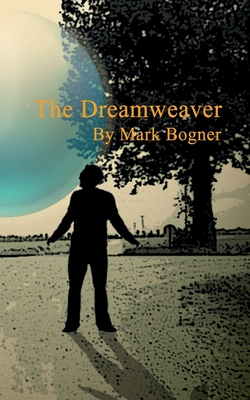 Coperta cărții 'The Dreamweaver - Mark Bogner'