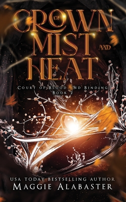 Crown of Mist and Heat - Maggie Alabaster