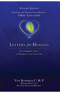 Coperta cărții 'Letters for Healing: The Therapeutic Power of Writing to a Lost Loved One - Revised Edition - Von Kopfman'