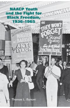 Coperta cărții 'NAACP Youth and the Fight for Black Freedom, 1936-1965 - Thomas Bynum'