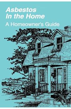 Coperta cărții 'Asbestos in the Home: A Homeowner's Guide - U. S. Environmental Protection Agency'