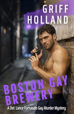 Boston Gay Brewery: A Detective Lance Fortunato Gay Murder Mystery - Griff Holland
