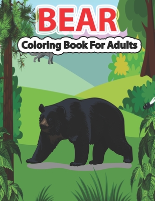 Bear Coloring Book for Adults: A Cute Bear Coloring Pages for Adults and Bear Lovers. - Creative Stocker