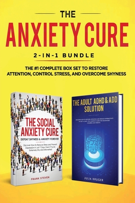 The Anxiety Cure: 2-in-1 Bundle: Social Anxiety Cure + Adult ADHD & ADD Solution - The #1 Complete Box Set to Restore Attention, Control - Steven Frank