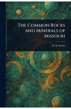 Poza produsului The Common Rocks and Minerals of Missouri - W. D. Keller
