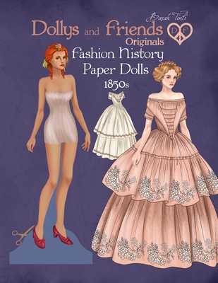 Dollys and Friends Originals Fashion History Paper Dolls, 1850s: Fashion Craft Vintage Dress Up Collection of Victorian Costumes - Basak Tinli