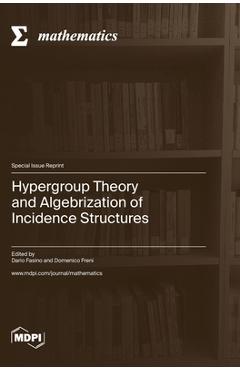 Coperta cărții 'Hypergroup Theory and Algebrization of Incidence Structures - Dario Fasino'