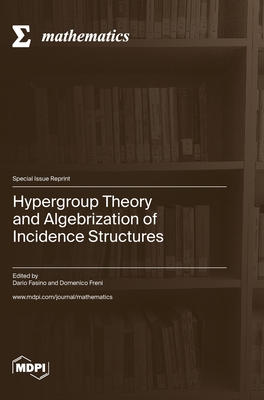 Hypergroup Theory and Algebrization of Incidence Structures - Dario Fasino
