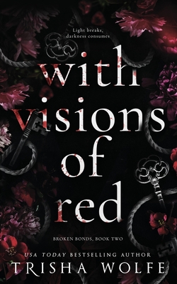 With Visions of Red: Broken Bonds, Book Two - Trisha Wolfe