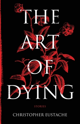Coperta cărții 'The Art of Dying - Christopher Eustache'