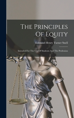 Coperta cărții 'The Principles Of Equity: Intended For The Use Of Students And The Profession -'