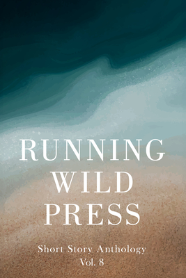 Running Wild Press Short Story Anthology, Volume 8 - Mark Williams