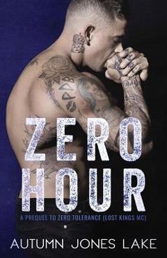 Coperta cărții 'Zero Hour (A Prequel to Zero Tolerance): Lost Kings MC #11.5 - Autumn Jones Lake'