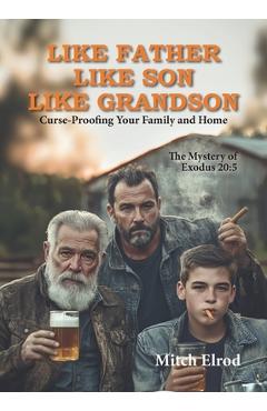 Coperta cărții 'Like Father, Like Son, Like Grandson: Curse-Proofing Your Family and Home - Mitch Elrod'