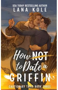 Coperta cărții 'How Not to Date a Griffin -'