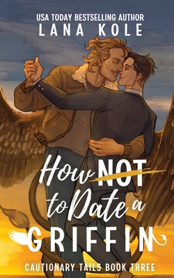 Coperta cărții 'How Not to Date a Griffin -'