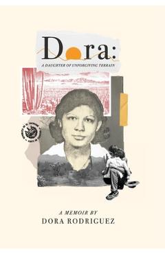 Coperta cărții 'Dora: A Daughter of Unforgiving Terrain - Dora Rodriguez'