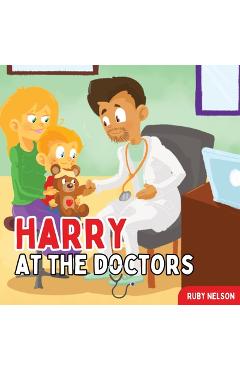 Coperta cărții 'Harry at the Doctors: The Fun & Creative Introductory Doctor Visit Book for Kids and Toddlers - Ruby Nelson'