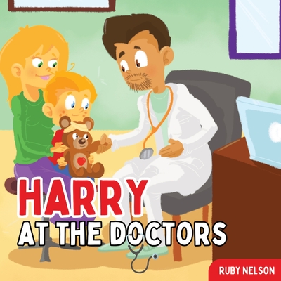 Coperta cărții 'Harry at the Doctors: The Fun & Creative Introductory Doctor Visit Book for Kids and Toddlers - Ruby Nelson'